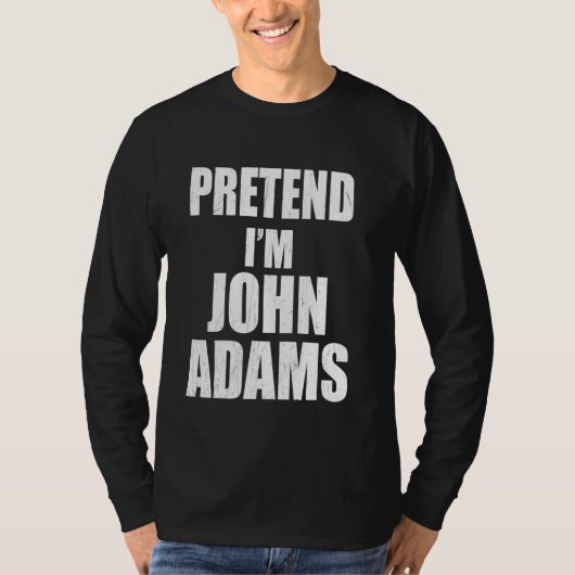 Doe alsof ik John Adams Lazy Easy Last Minute Cost T-shirt (Voorkant)