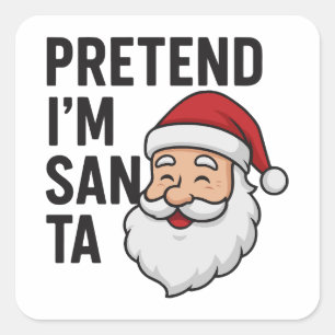 Doe alsof ik Kerstman ben - Grappige Kerstcitaat Vierkante Sticker