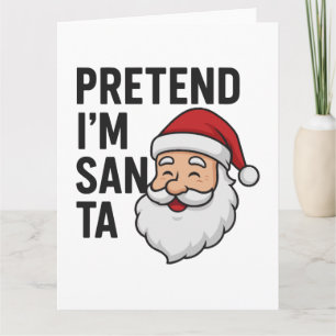 Doe alsof ik Kerstman ben - Grappige Kerstcitaten Kaart