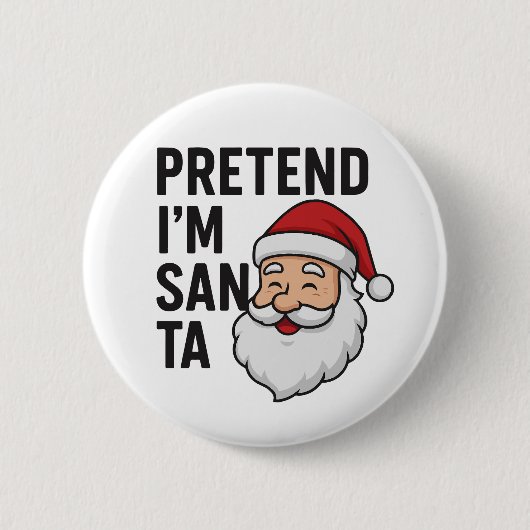 Doe alsof ik Kerstman ben - Grappige Kerstcitaten Ronde Button 5,7 Cm (Voorkant)