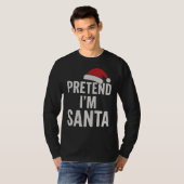 Doe alsof ik Kerstman ben - Grappige Kersthumor T-shirt (Voorkant volledig)