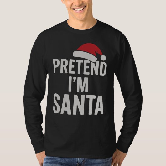 Doe alsof ik Kerstman ben - Grappige Kersthumor T-shirt (Voorkant)