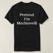 Doe alsof in machiavelli kostuum grappig halloween t-shirt (Design voorkant)