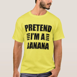Doe alsof je een bananenkostuum hebt Halloween Laz T-shirt