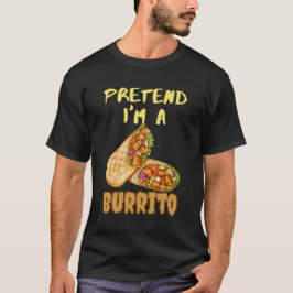 Doe alsof je een burrito hebt t-shirt