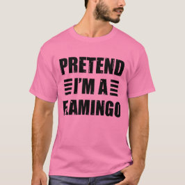 Doe alsof je een flamingo kostuum draagt Halloween T-shirt
