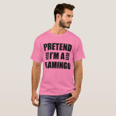 Doe alsof je een flamingo kostuum draagt Halloween T-shirt (Voorkant volledig)