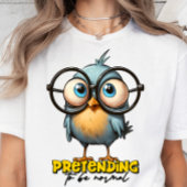 Doe alsof je normaal bent, sarcasme, grappig T-shi T-shirt