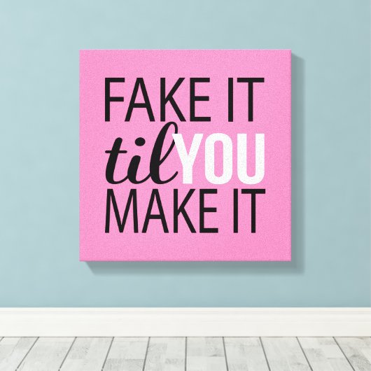 Doe alsof tot je het maakt canvas afdruk (Insitu (Houten vloer))