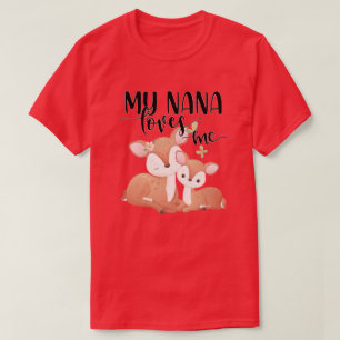 Doe and Fawn My Nana Loves me T-shirt