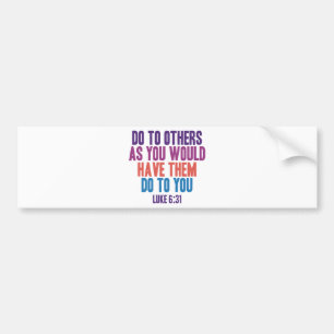 Doe anderen zoals je ze met je laat doen bumpersticker