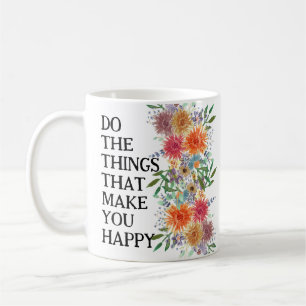 Doe de Dingen Die Je Gelukkig Maken Motiverend Koffiemok