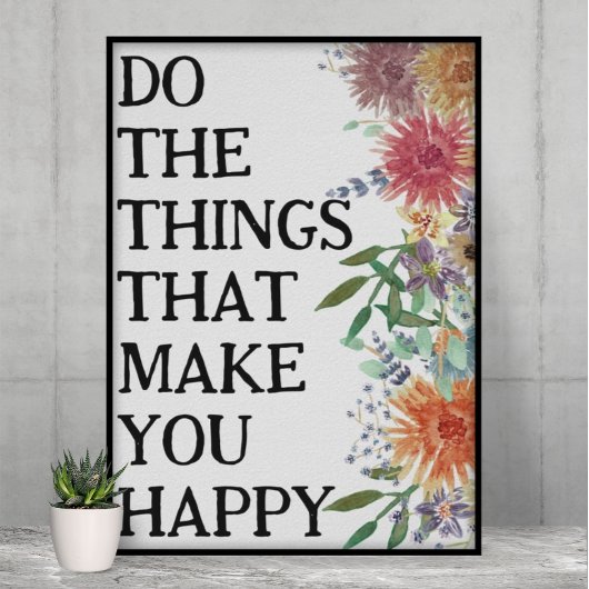 Doe de dingen die je gelukkig maken Motiverend Poster