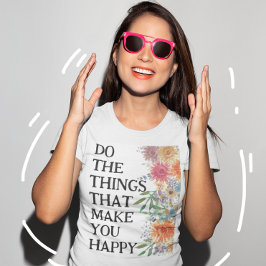 Doe de Dingen Die Je Gelukkig Maken Motiverend T-shirt