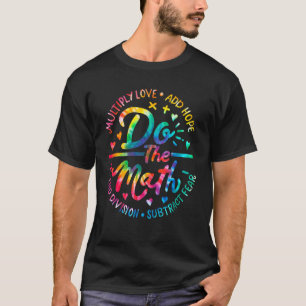 Doe de wiskunde Vermenigvuldig Liefde Voeg hoop to T-shirt