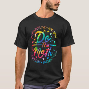 Doe De Wiskunde Vermenigvuldig Liefde Voeg Hoop To T-shirt