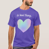 "Doe dingen aardig." Rainbow Heart T-shirt (Voorkant)