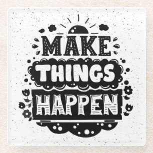 Doe dingen gebeuren glazen onderzetter