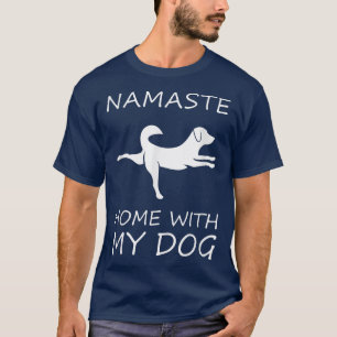 Doe dingen kletsen voor de eigenaar van Dog Namast T-shirt