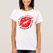 Doe een rode lipstick aan en woon je leven t-shirt (Voorkant)