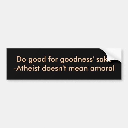 Doe goed in het belang van de goedheid bumpersticker (Voorkant)