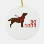 Doe goed - Service Dog - Chocolate Lab Keramisch Ornament (Voorkant)