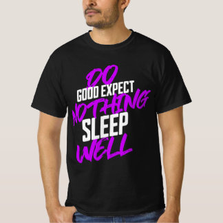 Doe Goed Verwacht Niets Slaap Goed Quote T-Shirt