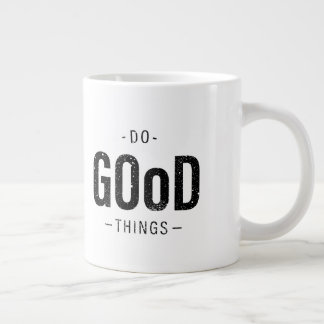 Doe goede dingen grote koffiekop