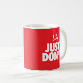 "Doe het gewoon niet" Koffiemok (Voorkant rechts)