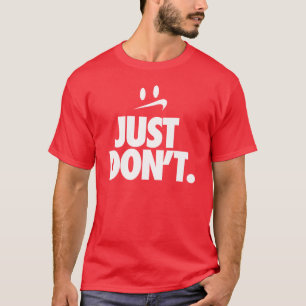 "Doe het gewoon niet" T-shirt