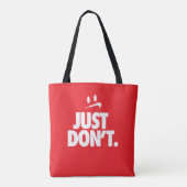 "Doe het gewoon niet" Tote Bag (Achterkant)