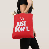 "Doe het gewoon niet" Tote Bag (Dichtbij)