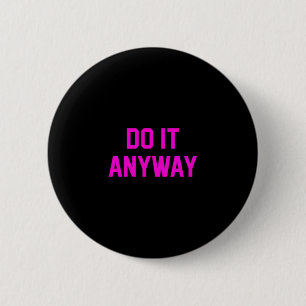 Doe het hoe dan ook toewijding over motivatie Gym Ronde Button 5,7 Cm