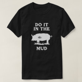 DOE HET IN DE MUD T-SHIRT