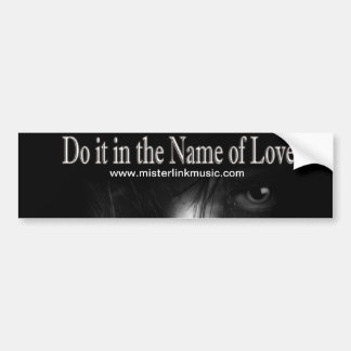 Doe het in de naam Love - Bumper Stick Bumpersticker