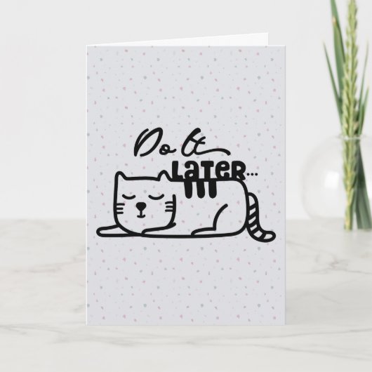 Doe het later Cat Wenskaart Kaart (Voorkant)