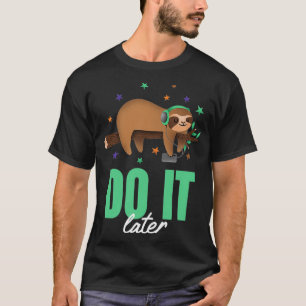 Doe het later Funny Music Sloth Lazy T-shirt