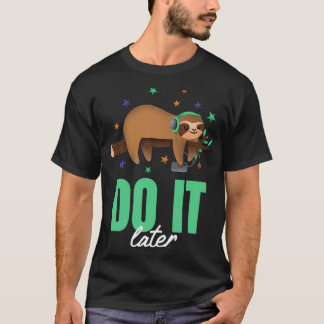 Doe het later Funny Music Sloth Lazy T-shirt
