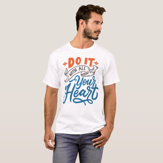 Doe het met al je hart t-shirt (Voorkant volledig)