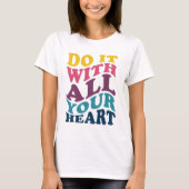 Doe het met al je hartenlauw T-shirt (Voorkant)