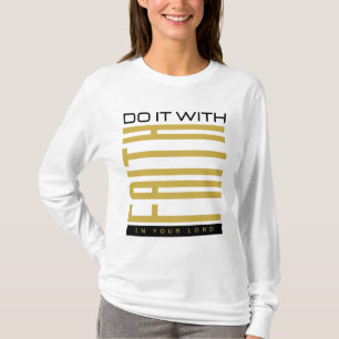Doe het met geloof Bijbelse vrouwen T-shirt