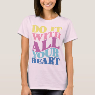 DOE HET MET HEEL JE HART T-SHIRT