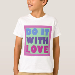 Doe het met liefde t-shirt