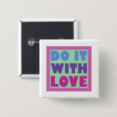 Doe het met liefde vierkante button 5,1 cm (Voorkant /achterkant)