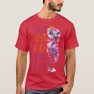 Doe het met passie of helemaal niet Citaat Inspira T-shirt