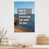 Doe het met passie of helemaal niet. poster (Keuken)