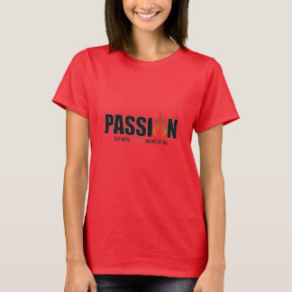 "Doe het met passie of helemaal niet" T-shirt