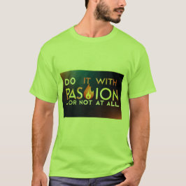 "Doe het met passie of helemaal niet" T-shirt