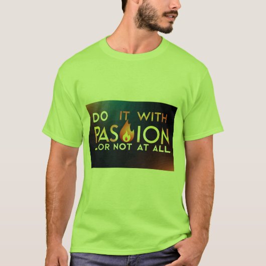 "Doe het met passie of helemaal niet" T-shirt (Voorkant)