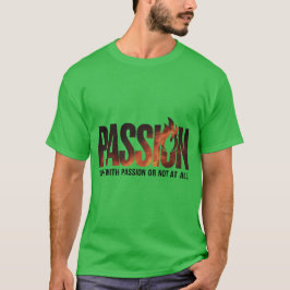 "Doe het met passie of helemaal niet" T-shirt